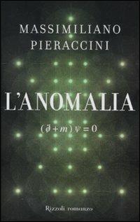 L'anomalia - Massimiliano Pieraccini - Libro Rizzoli 2011, Rizzoli best | Libraccio.it