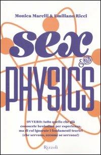Sex & the physics - Monica Marelli, Emiliano Ricci - Libro Rizzoli 2011, Varia | Libraccio.it