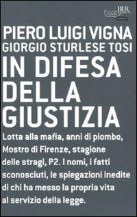 In difesa della giustizia - Piero Luigi Vigna, Giorgio Sturlese Tosi - Libro Rizzoli 2011, BUR Futuropassato | Libraccio.it