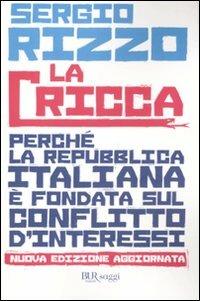 La cricca. Perché la Repubblica italiana è fondata sul conflitto d'interessi - Sergio Rizzo - Libro Rizzoli 2011, BUR Saggi | Libraccio.it