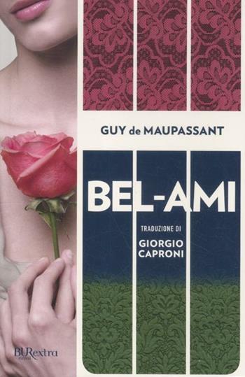 Bel-Ami - Guy de Maupassant - Libro Rizzoli 2012, BUR Burextra | Libraccio.it