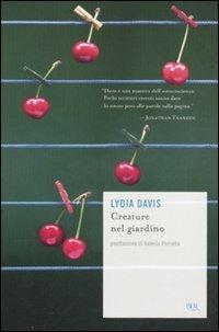 Creature nel giardino - Lydia Davis - Libro Rizzoli 2011, BUR Scrittori contemporanei | Libraccio.it