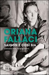 Saigon e così sia - Oriana Fallaci - Libro Rizzoli 2011, BUR Opere di Oriana Fallaci | Libraccio.it