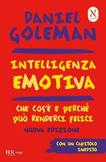 Intelligenza emotiva. Che cos'è e perché può renderci felici - Daniel Goleman - Libro Rizzoli 2011, BUR Grandi saggi | Libraccio.it