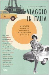 Viaggio in Italia. Un ritratto del paese nei racconti del «Gatto selvatico» (1955-1964)  - Libro Rizzoli 2011, BUR Narrativa | Libraccio.it