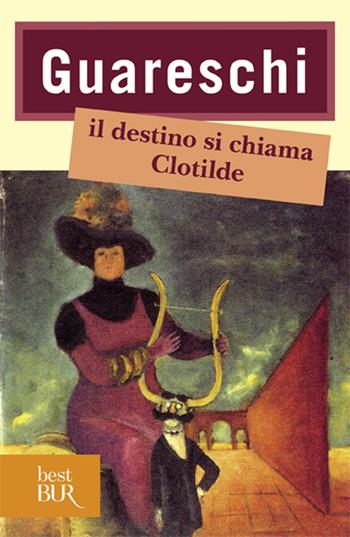 Il destino si chiama Clotilde - Giovannino Guareschi - Libro Rizzoli 1993, BUR Superbur narrativa | Libraccio.it