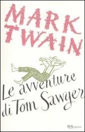Le avventure di Tom Sawyer. Ediz. integrale