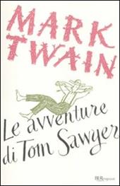 Le avventure di Tom Sawyer. Ediz. integrale