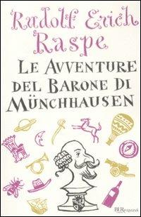Le avventure del barone di Münchhausen. Ediz. integrale - Rudolf Erich Raspe - Libro Rizzoli 2011, Bur ragazzi | Libraccio.it