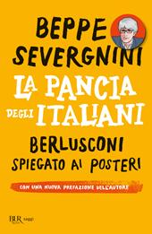 La pancia degli italiani. Berlusconi spiegato ai posteri