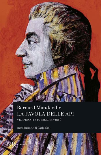 La favola delle api. Vizi privati e pubbliche virtù - Bernard Mandeville - Libro Rizzoli 2011, BUR Classici del pensiero | Libraccio.it