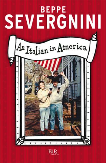 An italian in America - Beppe Severgnini - Libro Rizzoli 2001, BUR Saggi | Libraccio.it