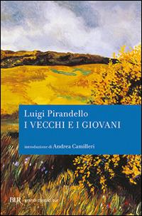 I vecchi e i giovani - Luigi Pirandello - Libro Rizzoli 2011, BUR I grandi romanzi | Libraccio.it