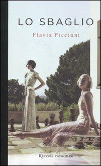 Lo sbaglio - Flavia Piccinni - Libro Rizzoli 2011, Scala italiani | Libraccio.it