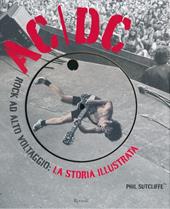 AC/DC. Rock ad alto voltaggio: la storia illustrata. Ediz. illustrata