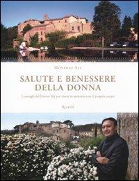 Salute e benessere della donna. I consigli del Dottor Ali per vivere in armonia con il proprio corpo - Mosaraf Ali - Libro Rizzoli 2011, Varia illustrati | Libraccio.it