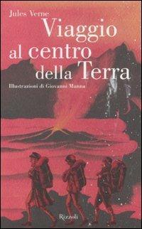 Viaggio al centro della terra. Ediz. integrale - Jules Verne - Libro Rizzoli 2011, Classici illustrati | Libraccio.it
