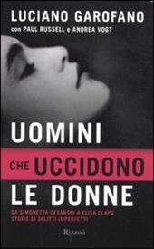 Uomini che uccidono le donne. Da Simonetta Cesaroni a Elisa Claps storie di delitti imperfetti