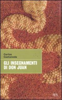 Gli insegnamenti di don Juan - Carlos Castaneda - Libro Rizzoli 2011, BUR Grandi saggi | Libraccio.it