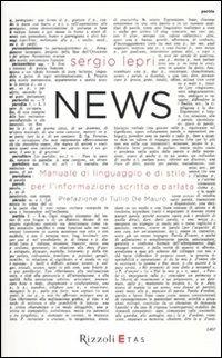 News. Manuale di linguaggio e di stile per linformazione scritta e parlata - Sergio Lepri - Libro Rizzoli 2011, ETAS Economia della cultura e dell'informazione | Libraccio.it
