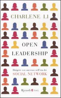 Open leadership. Dirigere con successo nell'era dei social network - Li Charlene - Libro Rizzoli 2011, ETAS Management | Libraccio.it