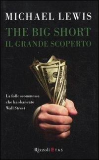 The Big Short. Il grande scoperto - Michael Lewis - Libro Rizzoli 2011, ETAS Economia | Libraccio.it