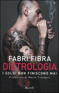 Dietrologia. I soldi non finiscono mai - Fabri Fibra - Libro Rizzoli 2011, 24/7 | Libraccio.it