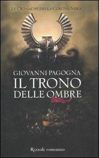 Il trono delle ombre. Le cronache della Corona Nera - Giovanni Pagogna - Libro Rizzoli 2012, Rizzoli best | Libraccio.it