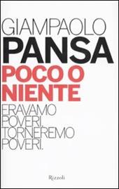 Poco o niente. Eravamo poveri. Torneremo poveri