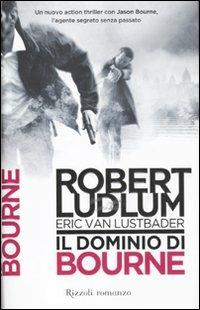 Il dominio di Bourne - Robert Ludlum, Eric Van Lustbader - Libro Rizzoli 2011, Rizzoli best | Libraccio.it