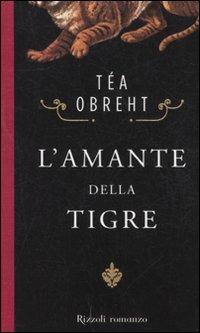L'amante della tigre - Téa Obreht - Libro Rizzoli 2011, Scala stranieri | Libraccio.it