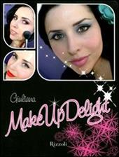 Make up delight. Ediz. illustrata