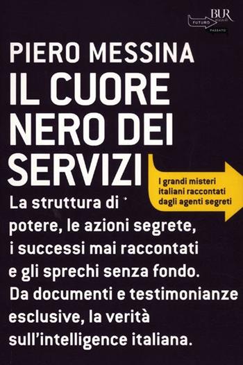 Il cuore nero dei servizi - Piero Messina - Libro Rizzoli 2012, BUR Futuropassato | Libraccio.it