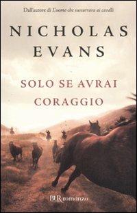 Solo se avrai coraggio - Nicholas Evans - Libro Rizzoli 2011, BUR Narrativa | Libraccio.it
