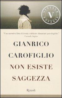 Non esiste saggezza - Gianrico Carofiglio - Libro Rizzoli 2011, Vintage | Libraccio.it