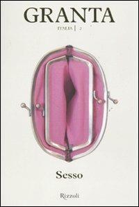 Granta Italia. Vol. 2: Sesso  - Libro Rizzoli 2011 | Libraccio.it