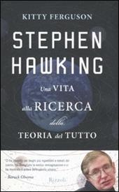 Stephen Hawking. Una vita alla ricerca della teoria del tutto