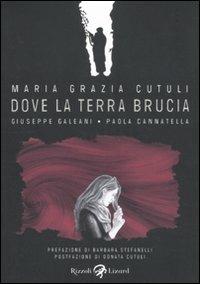 Maria Grazia Cutuli. Dove la terra brucia - Giuseppe Galeani, Paola Cannatella - Libro Rizzoli Lizard 2011 | Libraccio.it