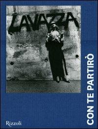 Lavazza. Con te partirò. 20 anni, 240 mesi, 170 immagini. Ediz. illustrata  - Libro Rizzoli 2011, Varia illustrati | Libraccio.it