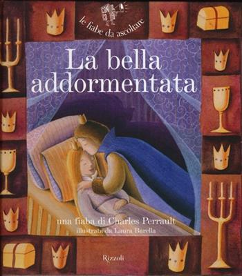 La bella addormentata. Ediz. illustrata. Con CD Audio - Charles Perrault, Paola Parazzoli - Libro Rizzoli 2006, Fiabe da ascoltare | Libraccio.it