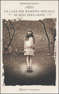 La casa per bambini speciali di Miss Peregrine - Ransom Riggs - Libro Rizzoli 2011, Rizzoli best | Libraccio.it