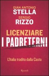 Licenziare i padreterni. L'Italia tradita dalla casta