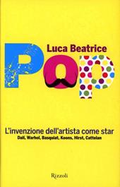 Pop. L'invenzione dell'artista come star. Dalì, Warhol, Basquiat, Koons, Hirst, Cattelan