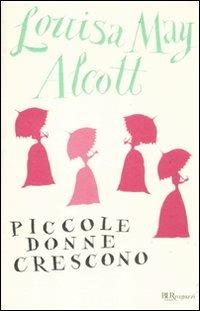 Le piccole donne crescono - Louisa May Alcott - Libro Rizzoli 2012, Bur  ragazzi