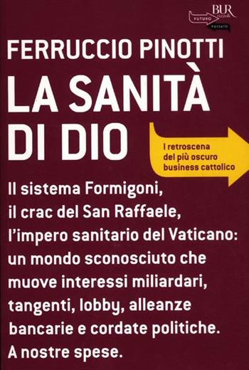 La sanità di Dio - Ferruccio Pinotti - Libro Rizzoli 2012, BUR Futuropassato | Libraccio.it