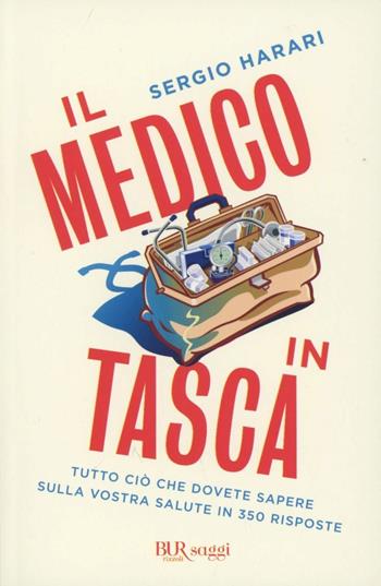 Il medico in tasca. Tutto ciò che dovete sapere sulla vostra salute in 350 risposte - Sergio Harari - Libro Rizzoli 2012, BUR Saggi | Libraccio.it
