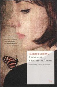 I miei anni a rincorrere il vento - Barbara Comyns - Libro Rizzoli 2012, BUR Scrittori contemporanei | Libraccio.it