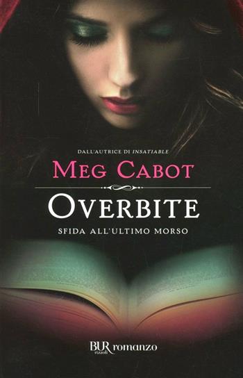 Overbite. Sfida all'ultimo morso - Meg Cabot - Libro Rizzoli 2012, BUR Narrativa | Libraccio.it