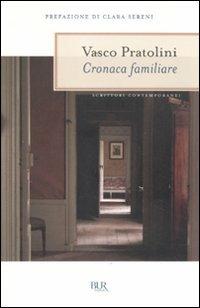 Cronaca familiare - Vasco Pratolini - Libro Rizzoli 2012, BUR Scrittori contemporanei | Libraccio.it