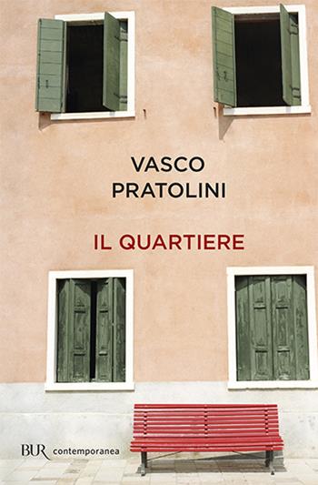 Il quartiere - Vasco Pratolini - Libro Rizzoli 2012, BUR Contemporanea | Libraccio.it